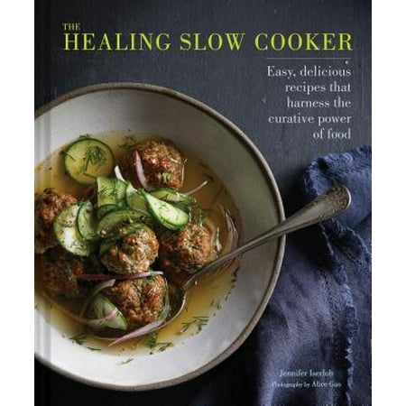 The Healing Slow Cooker : Lower Stress * Improve Gut Health * Decrease