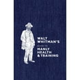 thumbnail image 1 of Pre-Owned Walt Whitman's Guide to Manly Health and Training (Hardcover) 0399579486 9780399579486, 1 of 2