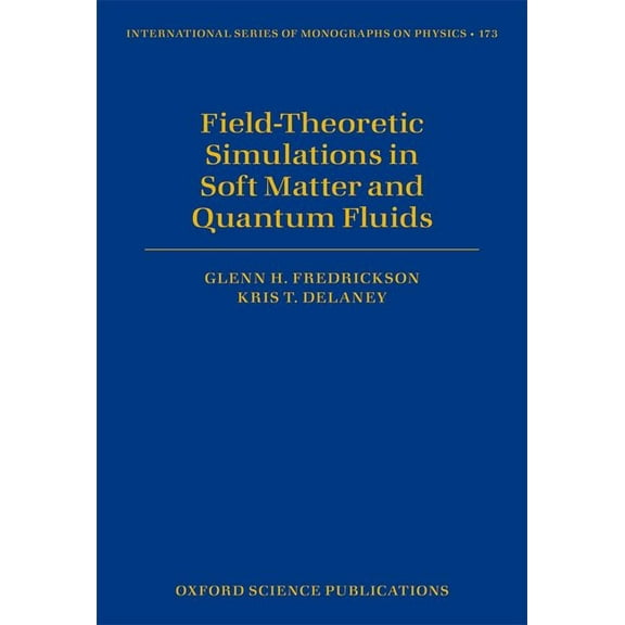 International Monographs on Physics Field-Theoretic Simulations in Soft Matter and Quantum Fluids, (Hardcover)