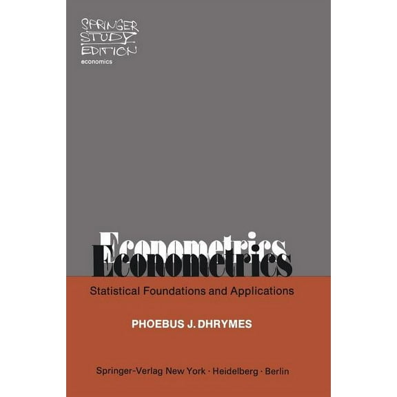 Springer Study Edition Econometrics: Statistical Foundations and Applications, (Paperback)