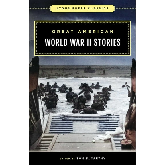 Lyons Press Classics Great American World War II Stories, (Paperback)