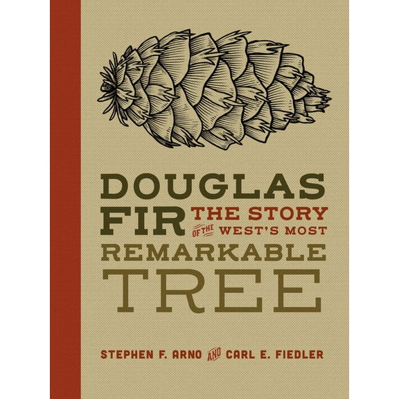 Douglas Fir: The Story of the West's Most Remarkable Tree, (Hardcover)