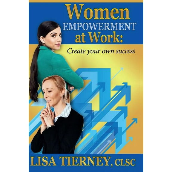 Women Empowerment at Work : Create Your Own Success (Paperback)