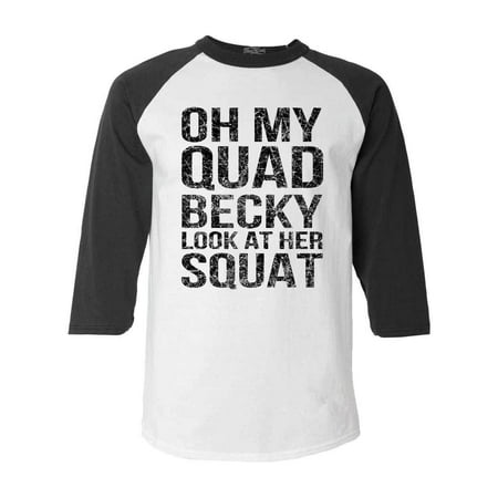 Glass Quad Baseball - Shop4Ever Men's Oh My Quad Becky Look at Her Squat Raglan Baseball Shirt