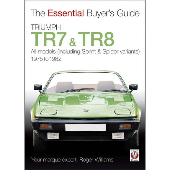 Essential Buyer's Guide Triumph TR7 & TR8: All Models (Including Sprint & Spider Variants) 1975 to 1982, (Paperback)