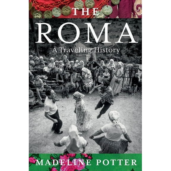 The Roma: A Traveling History, (Hardcover)