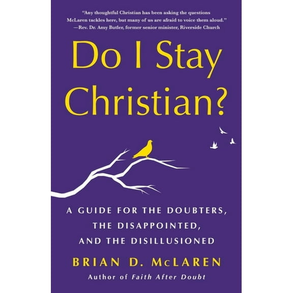 Do I Stay Christian?: A Guide for the Doubters, the Disappointed, and the Disillusioned, (Paperback)