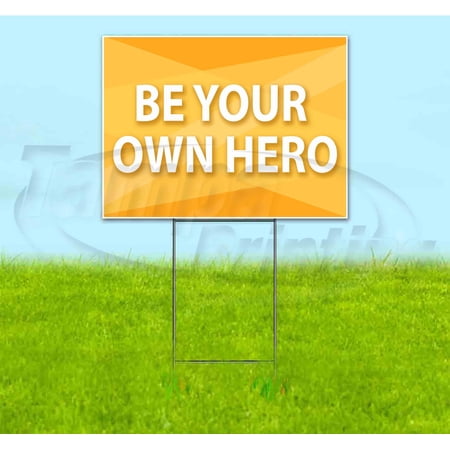 Be Your Own Hero (18" x 24") Yard Sign, Includes Metal Step Stake