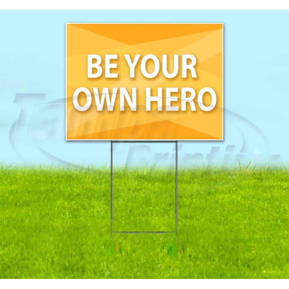 Be Your Own Hero (18" x 24") Yard Sign, Includes Metal Step Stake