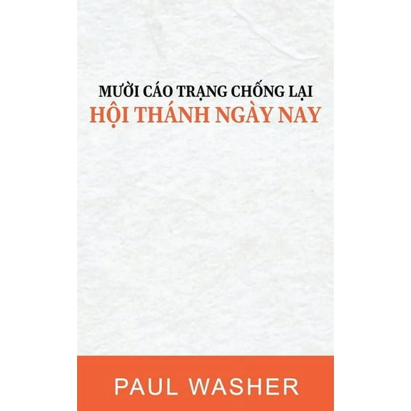 Mười cÃ¡o trạng chống lại Hội thÃ¡nh ngÃ y nay, (Paperback)