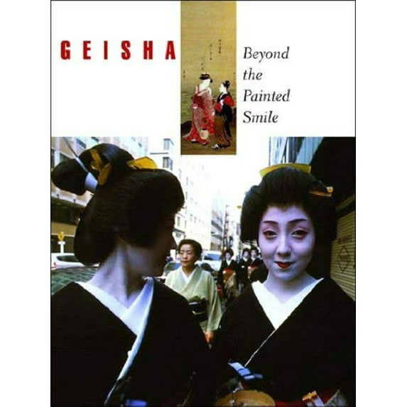 Pre-Owned Geisha: Beyond the Painted Smile (Hardcover) 0807615455 9780807615454