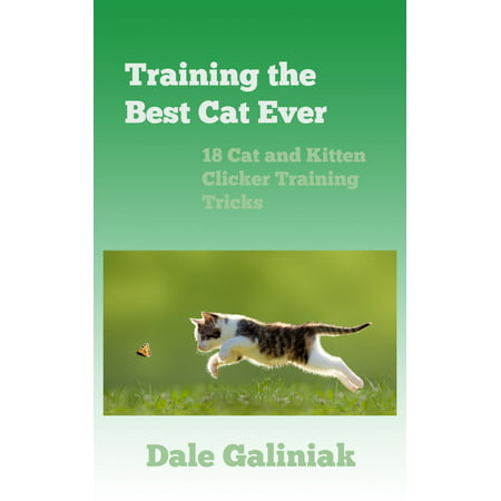Training the Best Cat Ever: 18 Cat and Kitten Clicker Training Tricks - (Best Skateboard Tricks Ever)