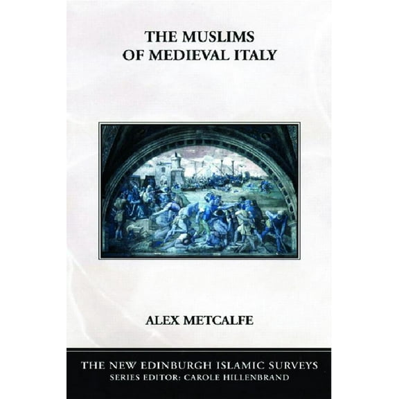 New Edinburgh Islamic Surveys The Muslims of Medieval Italy, (Paperback)
