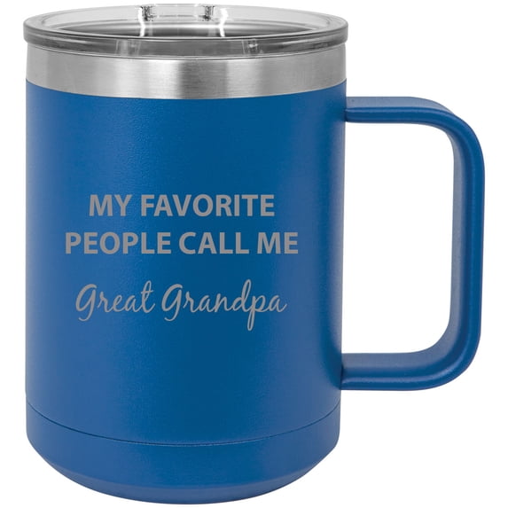 My Favorite People Call Me Great Grandpa Stainless Steel Vacuum Insulated 15 Oz Travel Coffee Mug with Slider Lid, Blue