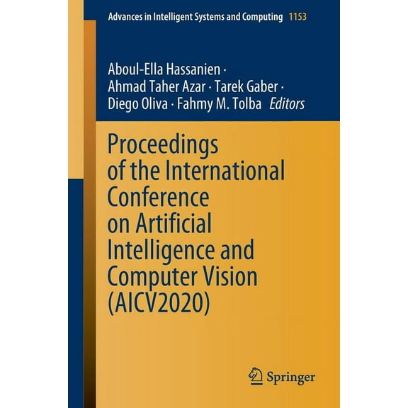 Advances in Intelligent Systems and Comp Proceedings of the International Conference on Artificial Intelligence and Computer Vision (Aicv2020), Book 1153, (Paperback)