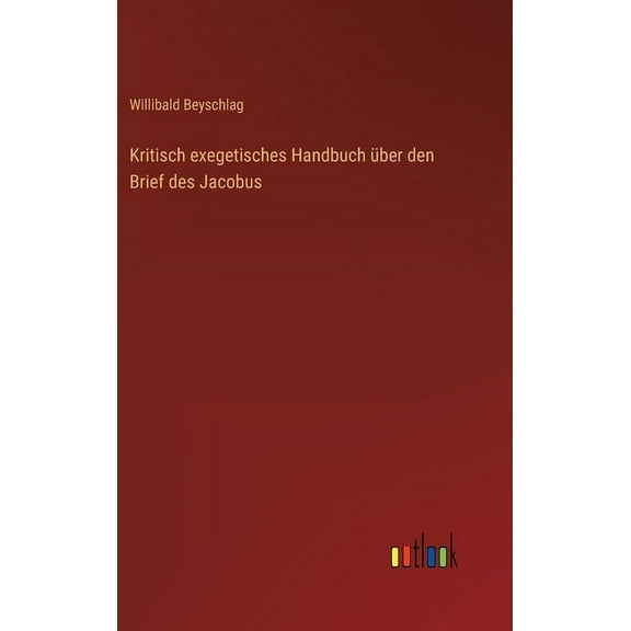 Kritisch exegetisches Handbuch über den Brief des Jacobus (Hardcover)