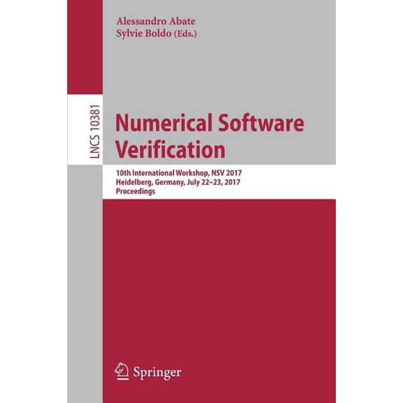 Numerical Software Verification: 10th International Workshop, Nsv 2017, Heidelberg, Germany, July 22-23, 2017, Proceedin, (Paperback)