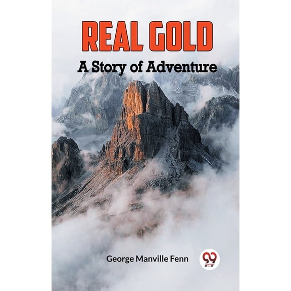Real Gold A Story of Adventure, (Paperback)