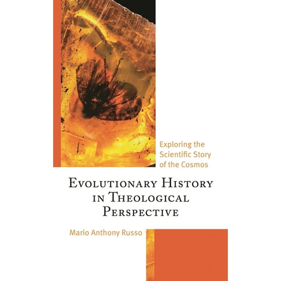 Evolutionary History in Theological Perspective: Exploring the Scientific Story of the Cosmos, (Hardcover)