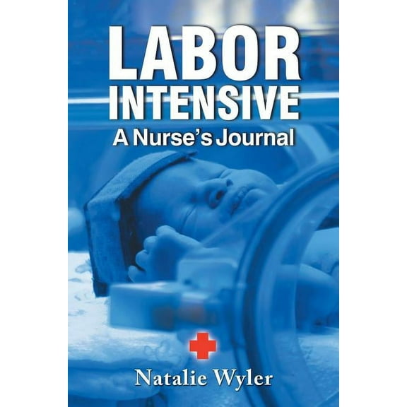 Labor Intensive: A Nurses's Journal, (Paperback)