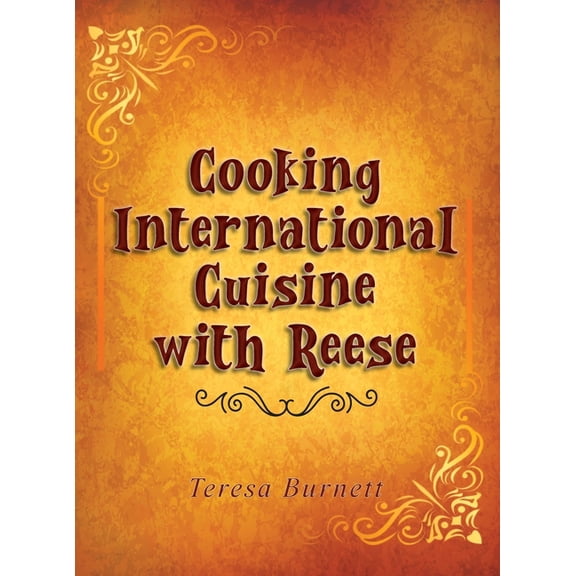 Cooking International Cuisine with Reese, (Hardcover)