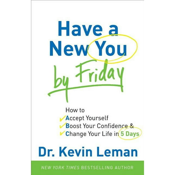 Have a New You by Friday: How to Accept Yourself, Boost Your Confidence & Change Your Life in 5 Days (Paperback)