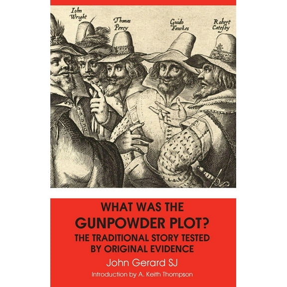 What Was the Gunpowder Plot? the Traditional Story Tested by Original Evidence (Paperback)