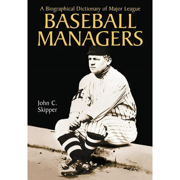 A Biographical Dictionary of Major League Baseball Managers (Paperback)