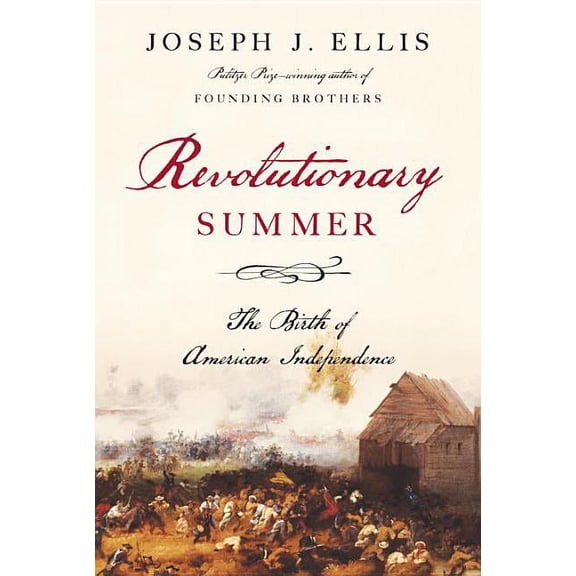 REVOLUTIONARY SUMMER: THE BIRTH OF AMERICAN INDEPE