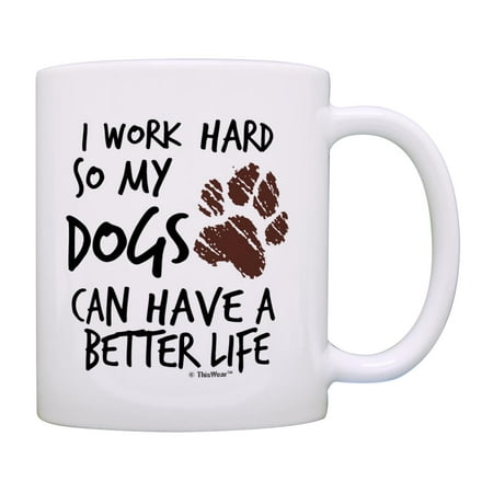 

ThisWear Dog Gifts for Women I Work Hard So My Dogs Can Have A Better Life Muddy Paw Print 11oz Ceramic Coffee Mug Dog