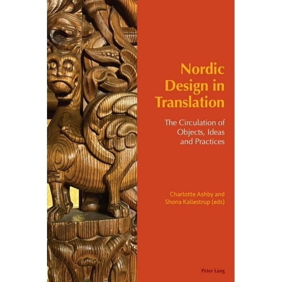 Internationalism and the Arts Nordic Design in Translation: The Circulation of Objects, Ideas and Practices, Book 3, (Hardcover)