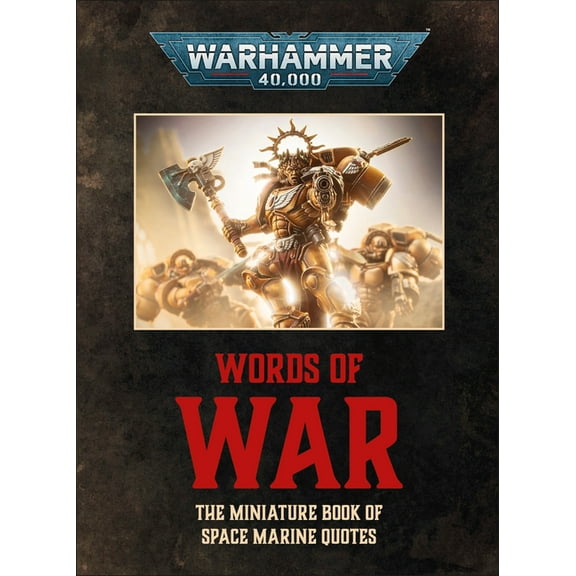 Warhammer 40,000: Words of War: The Miniature Book of Space Marines Quotes, (Hardcover)