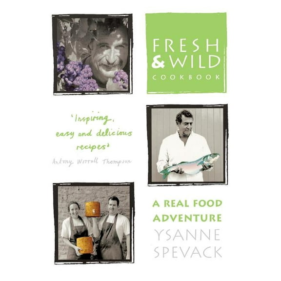 Fresh and Wild Cookbook: A Real Food Adventure, (Paperback)