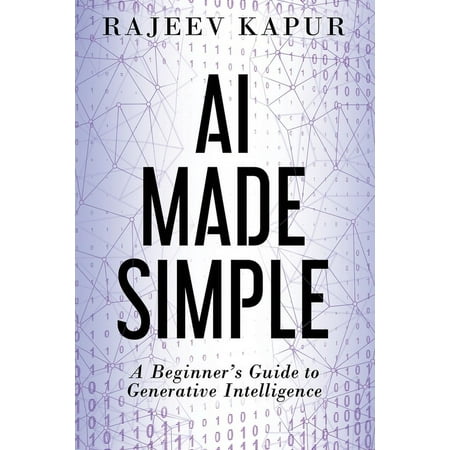 AI Made Simple: A Beginner's Guide to Generative Intelligence (Paperback)