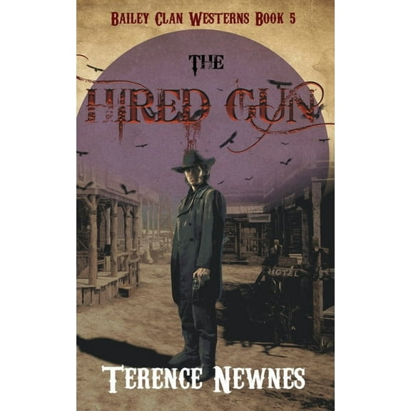 Bailey Clan Westerns The Hired Gun, Book 5, (Hardcover)