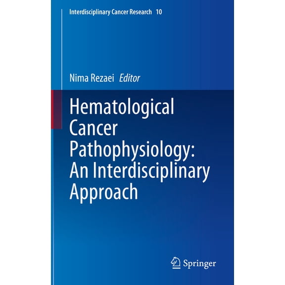 Interdisciplinary Cancer Research Hematological Cancer Pathophysiology: An Interdisciplinary Approach, Book 10, (Hardcover)