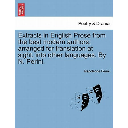 Extracts in English Prose from the Best Modern Authors; Arranged for Translation at Sight, Into Other Languages. by N.