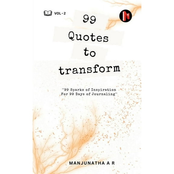 99 Quotes to Transform: Vol 2: 99 Sparks of Inspiration For 99 Days of Journaling, (Paperback)