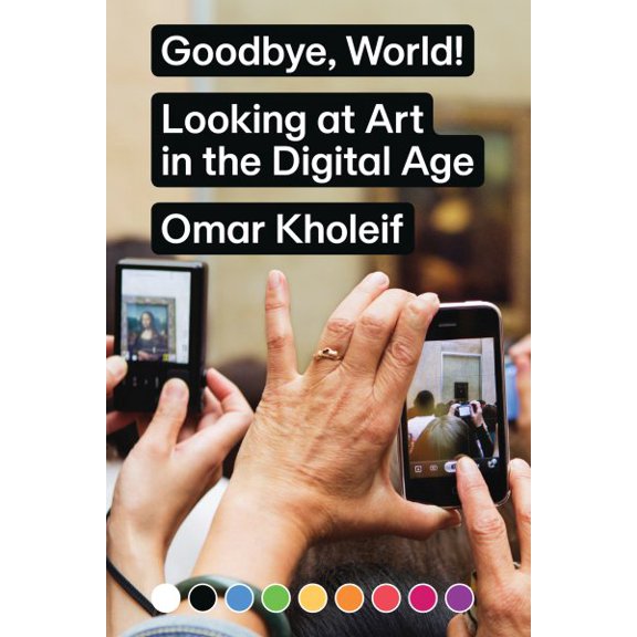 Pre-Owned Goodbye, World! : Looking at Art in the Digital Age (Paperback)