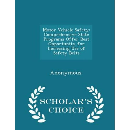 Motor Vehicle Safety : Comprehensive State Programs Offer Best Opportunity for Increasing Use of Safety Belts - Scholar's Choice (The Best Of Usain Bolt)