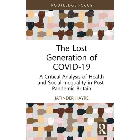 The Lost Generation of COVID-19: A Critical Analysis of Health and Social Inequality in Post-Pandemic Britain, (Hardcover)