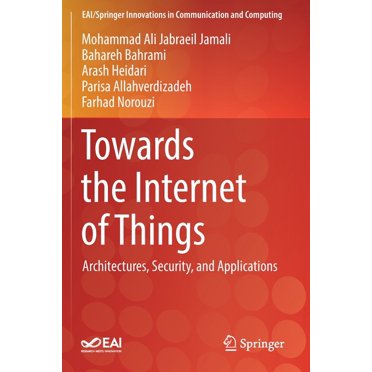Eai/Springer Innovations in Communicatio Towards the Internet of Things: Architectures, Security, and Applications, (Paperback)