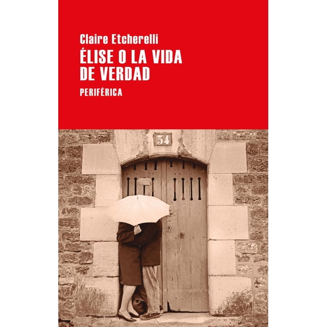 Libro Elise O La Vida De Verdad Tapa Blanda, Autor Etcherelli Claire, Editorial Periferica