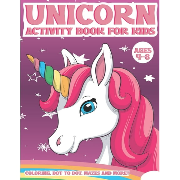 Unicorn Activity Book for Kids Ages 4-8: A Fun Kid Workbook Activity Game for Learning, Coloring, Dot To Dot, Word Search, Mazes and More