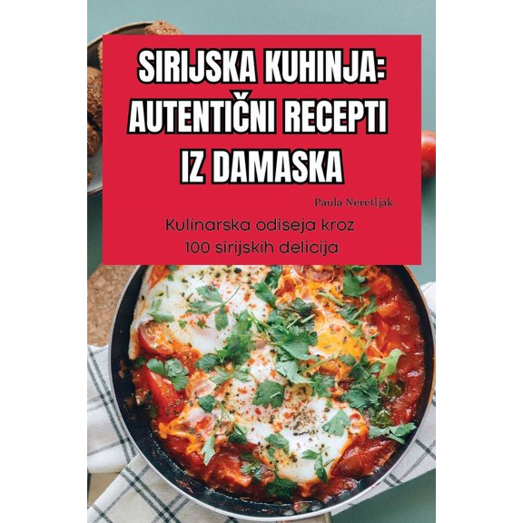 Kuchnia Syryjska Autentyczne Przepisy Z Damaszku, (Paperback)