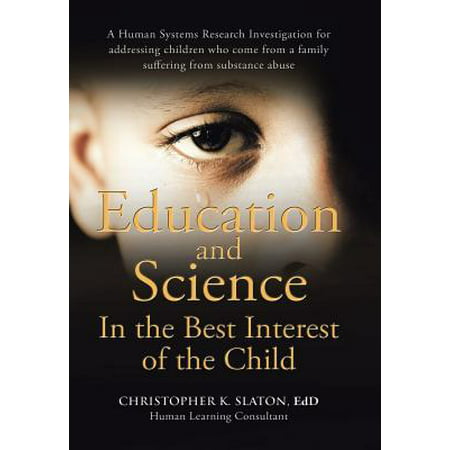Education and Science in the Best Interest of the Child : A Human Systems Research Investigation for Addressing Children Who Come from a Family Suffering from Substance