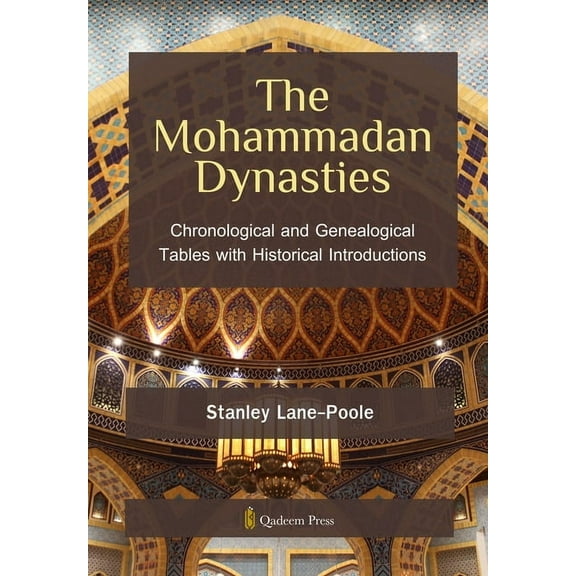 The Mohammadan Dynasties: Chronological and Genealogical Tables with Historical Introductions, (Paperback)