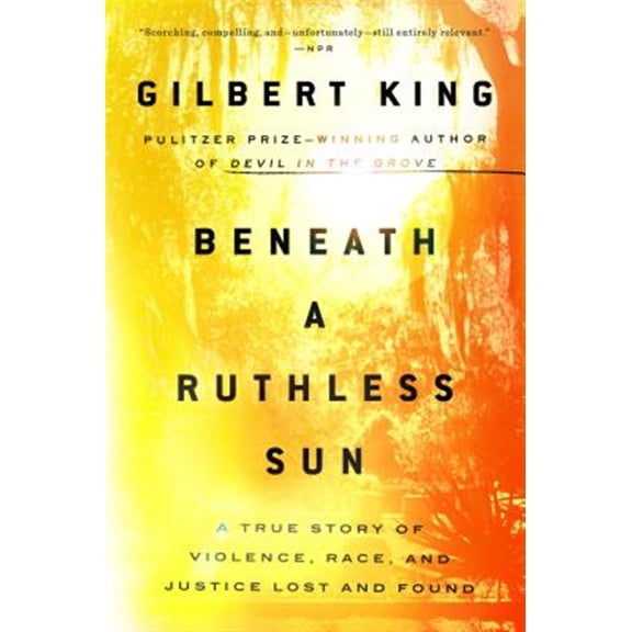 Pre-Owned Beneath a Ruthless Sun: A True Story of Violence, Race, and Justice Lost and Found (Paperback) 0399183426 9780399183423