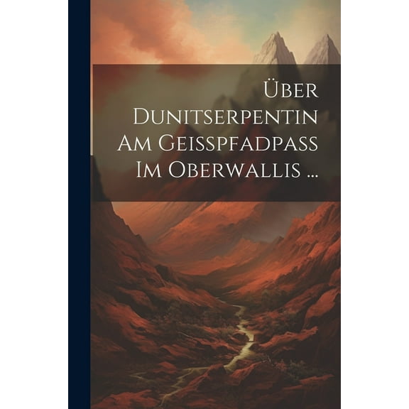 Über Dunitserpentin Am Geisspfadpass Im Oberwallis ... (Paperback)