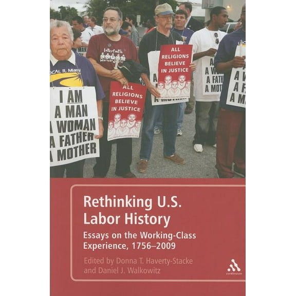 Rethinking U.S. Labor History Essays on the Working-Class Experience, 1756-2009, (Paperback)